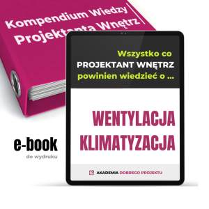 "WENTYLACJA i KLIMATYZACJA - wszystko co projektant wnętrz powinien wiedzieć" /e-book